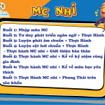 -Buổi 1: Nhập môn MC - Buổi 2; Tư duy phát triển ngôn ngữ + Thực Hành - Buổi 3: Luyện phát âm + Thực Hành - Buổi 4: Luyện cột hơi chuẩn + Thực Hành ( Thực Hành MC nhí và giới thiệu bản thân) - Buổi 5: Thực Hành MC nhí và kể chuyện về gia đình - Buổi 6: Thực Hành MC nhí + Kể về môn học yêu thích - Buổi 7: Thực Hành MC nhí + Phong thái trên sân khấu
